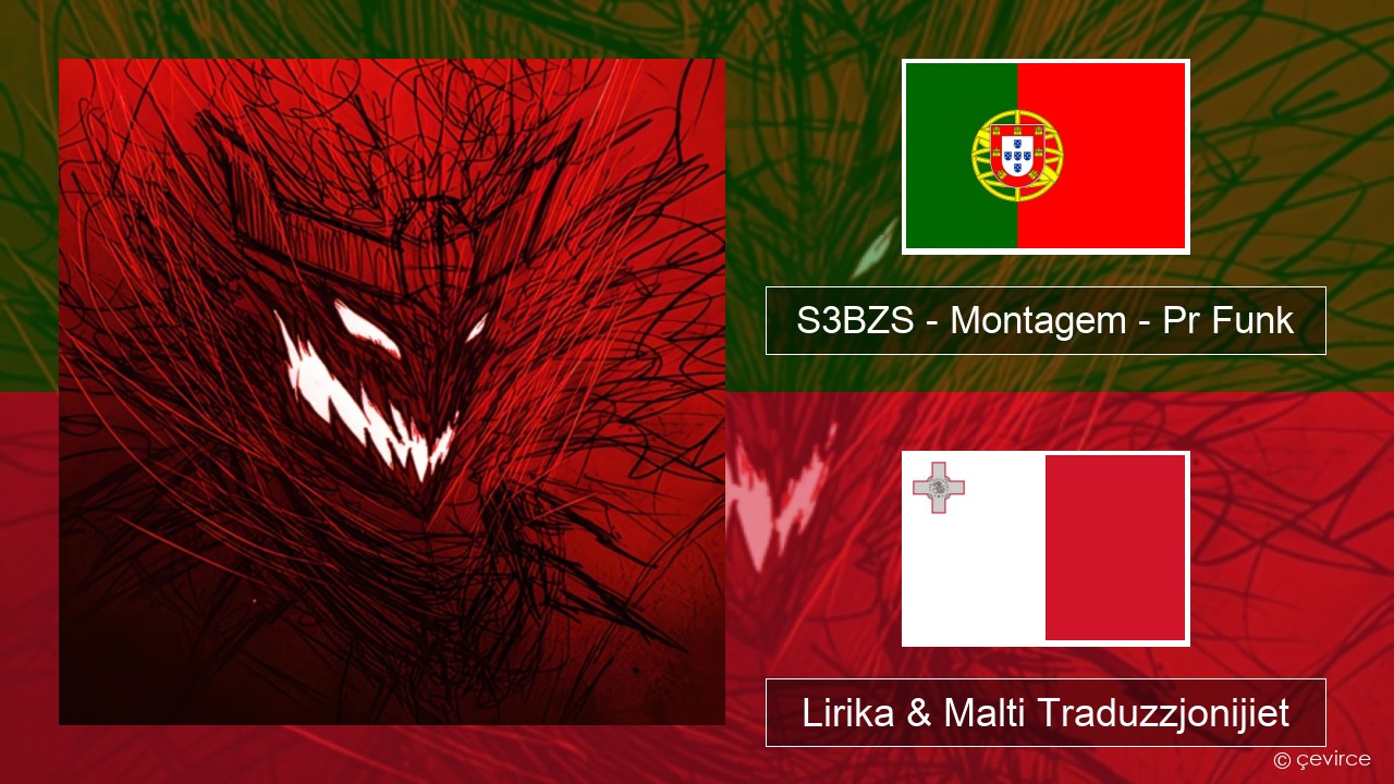 S3BZS – Montagem – Pr Funk Portugiż Lirika & Malti Traduzzjonijiet