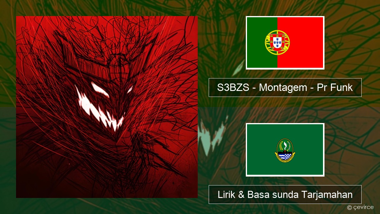 S3BZS – Montagem – Pr Funk Portugis Lirik & Basa sunda Tarjamahan