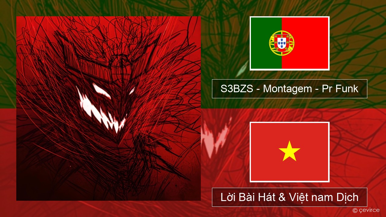 S3BZS – Montagem – Pr Funk Bồ đào nha Lời Bài Hát & Việt nam Dịch