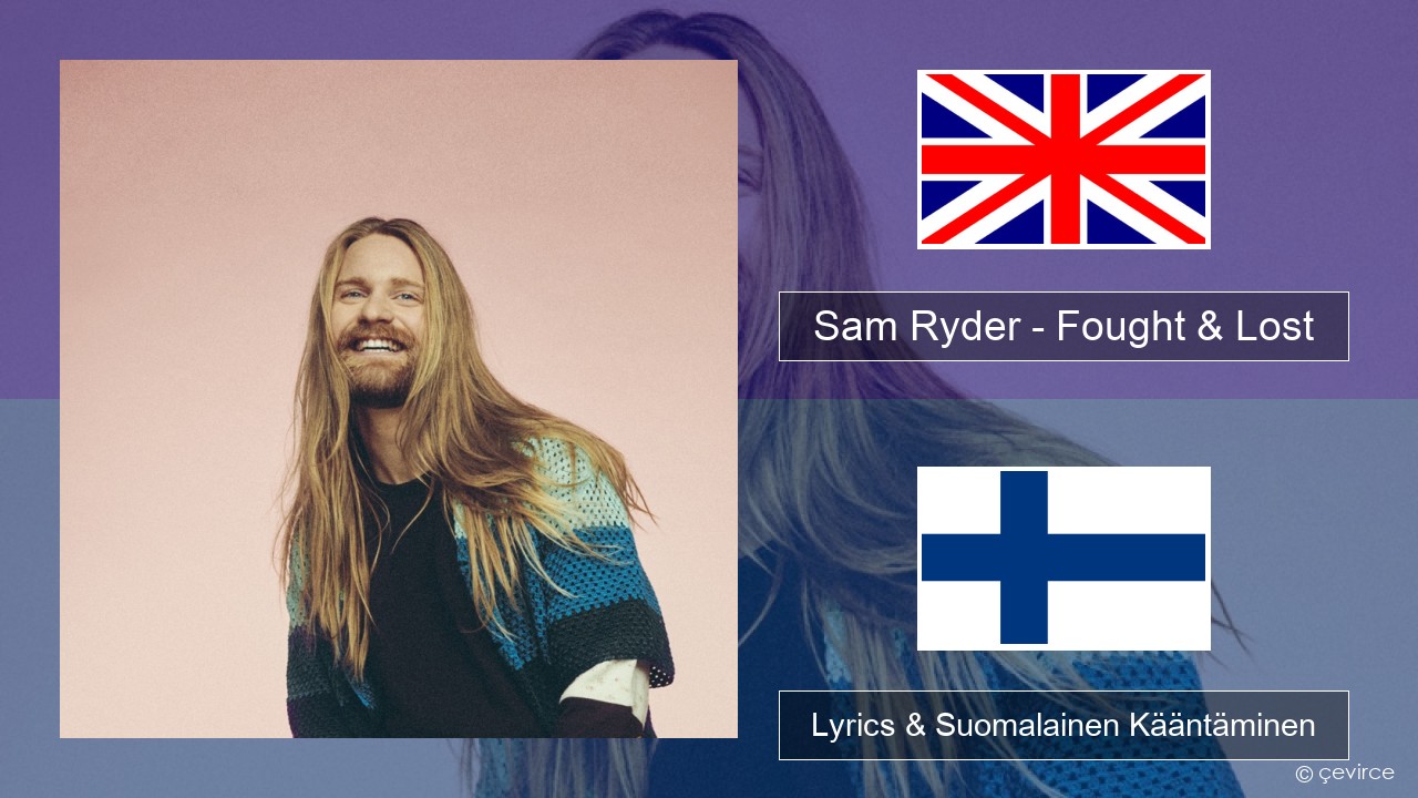 Sam Ryder – Fought & Lost (feat. Brian May) Englanti Lyrics & Suomalainen Kääntäminen