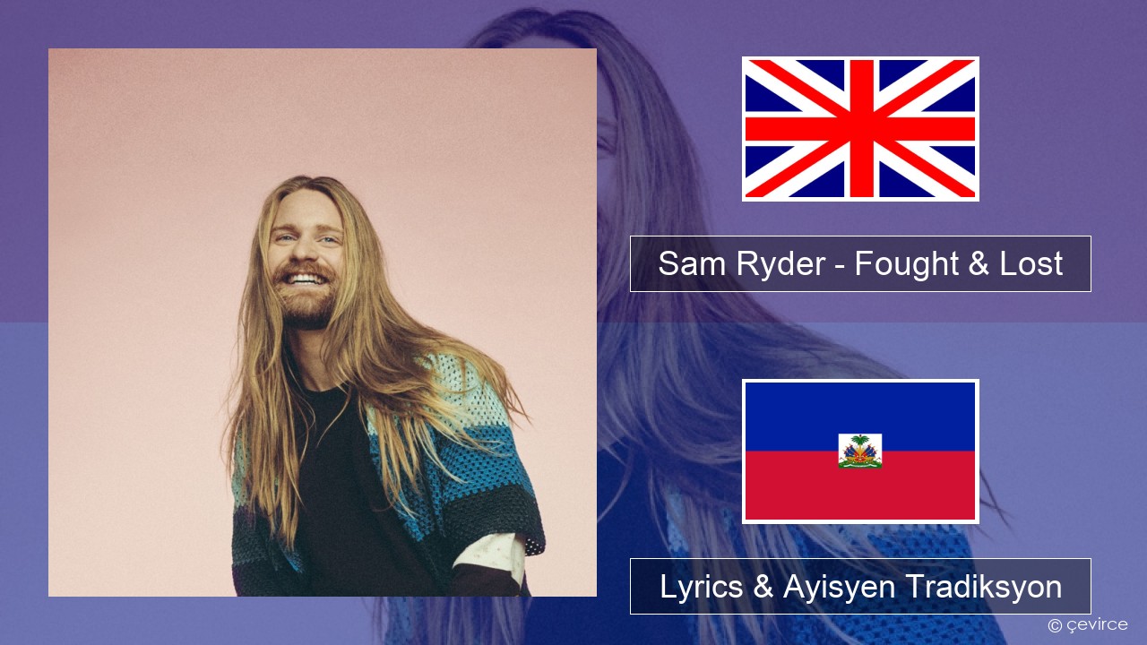 Sam Ryder – Fought & Lost (feat. Brian May) Angle Lyrics & Ayisyen Tradiksyon