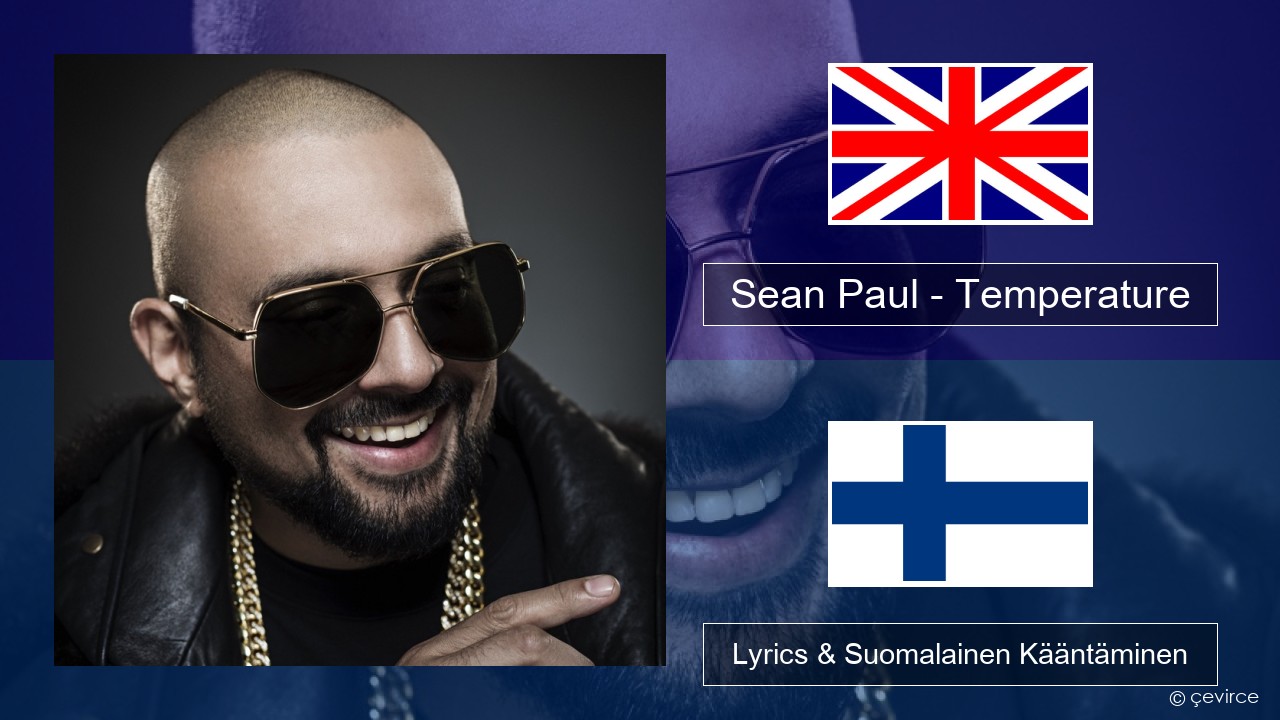 Sean Paul – Temperature Englanti Lyrics & Suomalainen Kääntäminen