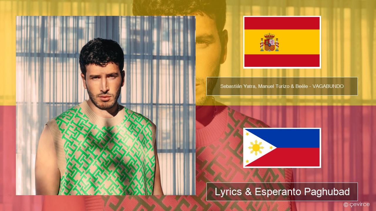 Sebastián Yatra, Manuel Turizo & Beéle – VAGABUNDO Espanya Lyrics & Esperanto Paghubad