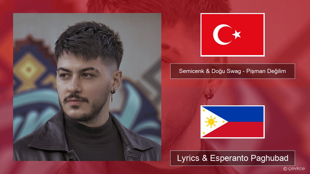 Semicenk & Doğu Swag – Pişman Değilim Turkiya Lyrics & Esperanto Paghubad