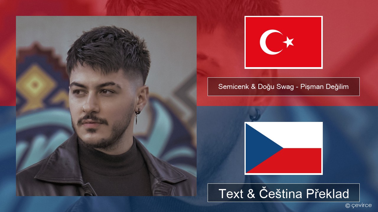 Semicenk & Doğu Swag – Pişman Değilim Turecký Text & Čeština Překlad