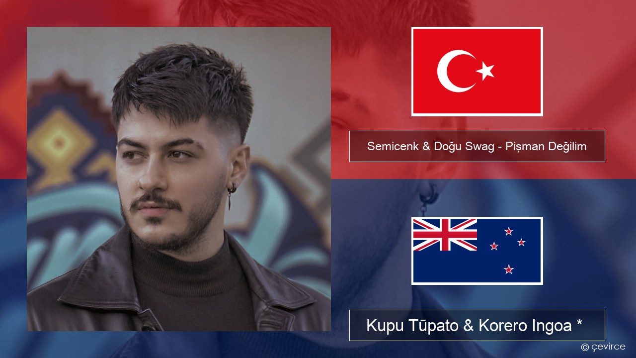 Semicenk & Doğu Swag – Pişman Değilim Reo tiamana Kupu Tūpato & Korero Ingoa *