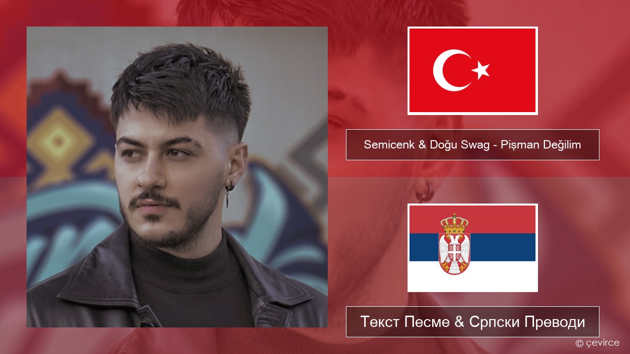 Semicenk & Doğu Swag – Pişman Değilim Турски Текст Песме & Српски Преводи