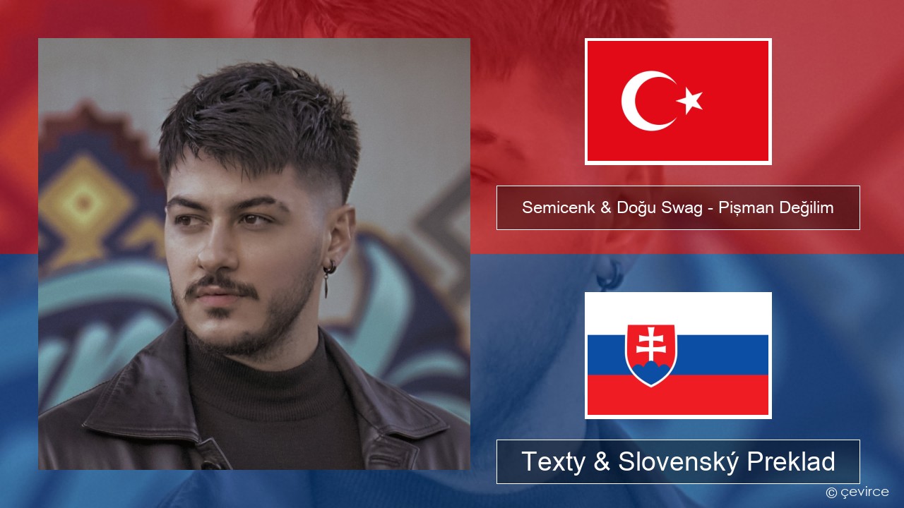 Semicenk & Doğu Swag – Pişman Değilim Turecký Texty & Slovenský Preklad