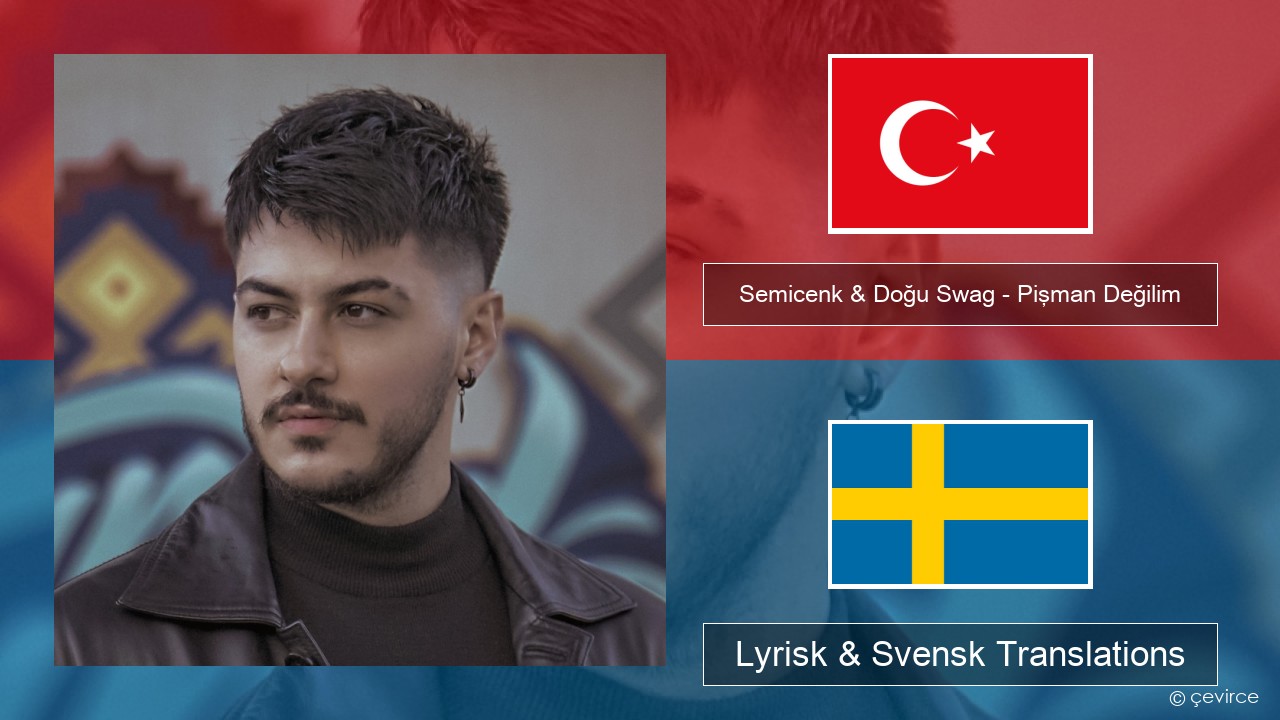 Semicenk & Doğu Swag – Pişman Değilim Turkisk Lyrisk & Svensk Translations