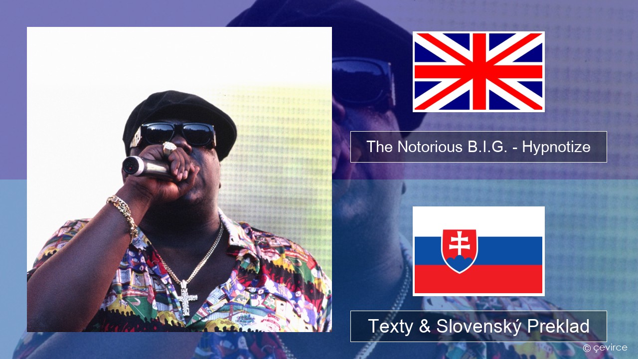 The Notorious B.I.G. – Hypnotize Anglický Texty & Slovenský Preklad