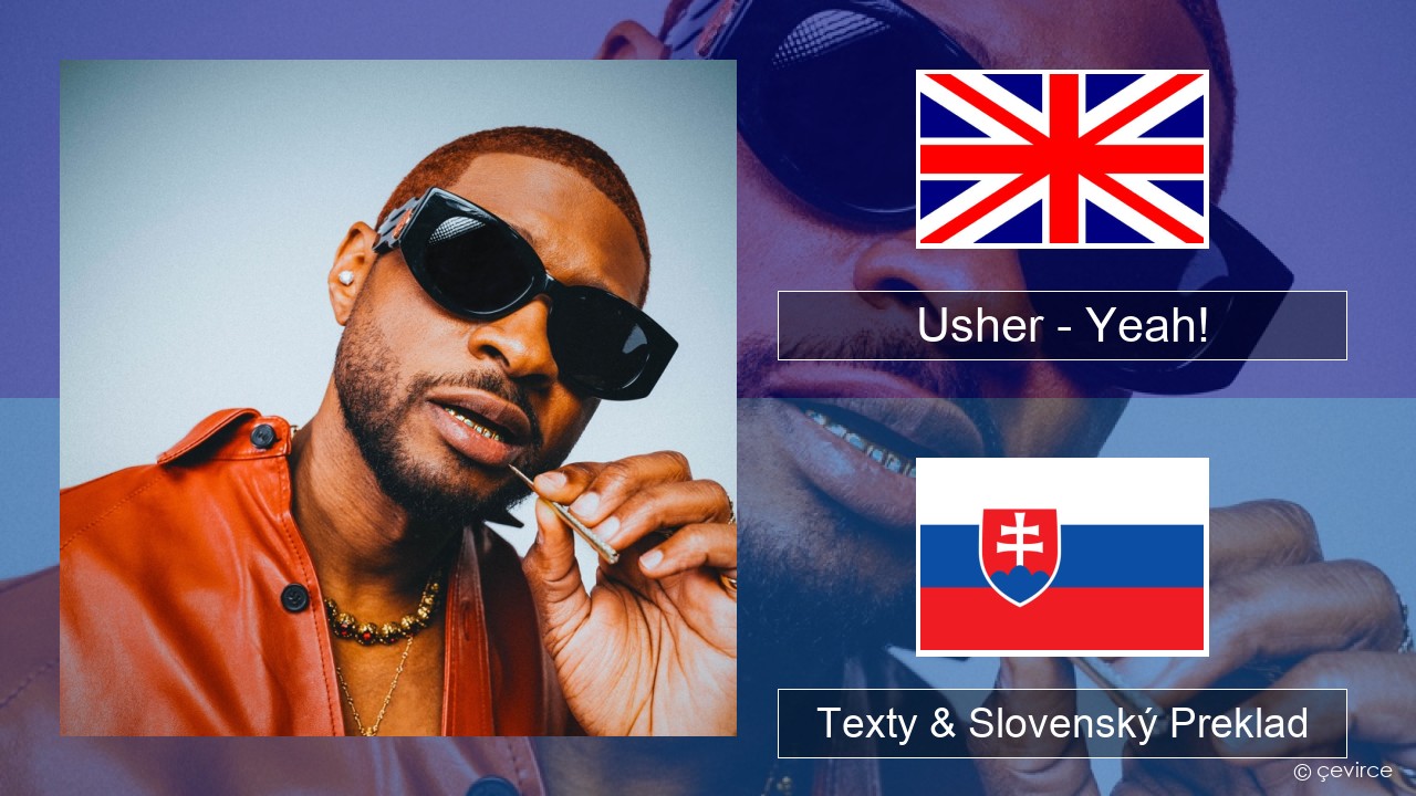 Usher – Yeah! (feat. Lil Jon & Ludacris) Anglický Texty & Slovenský Preklad