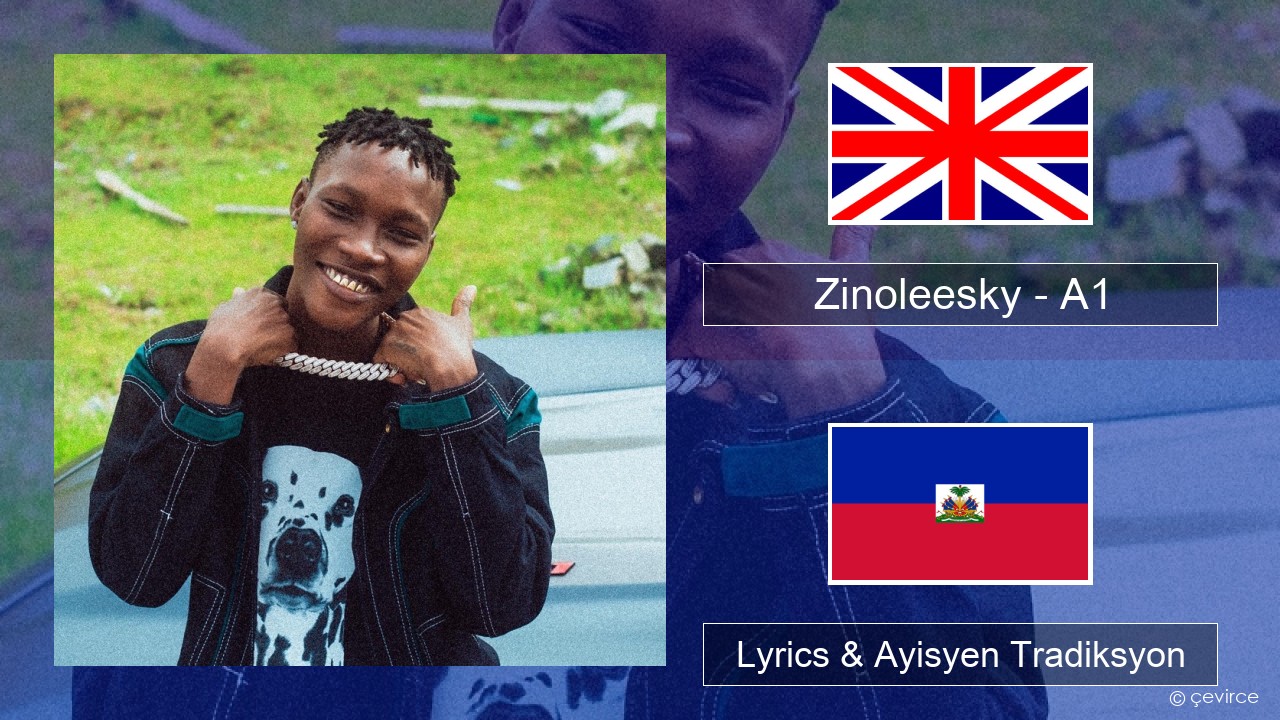 Zinoleesky – A1 (Feeling Disorder) Angle Lyrics & Ayisyen Tradiksyon