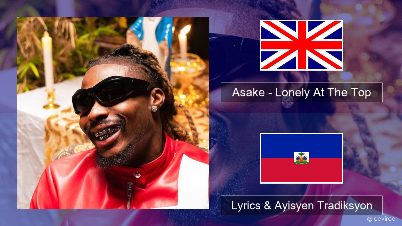 Asake – Lonely At The Top Angle Lyrics & Ayisyen Tradiksyon