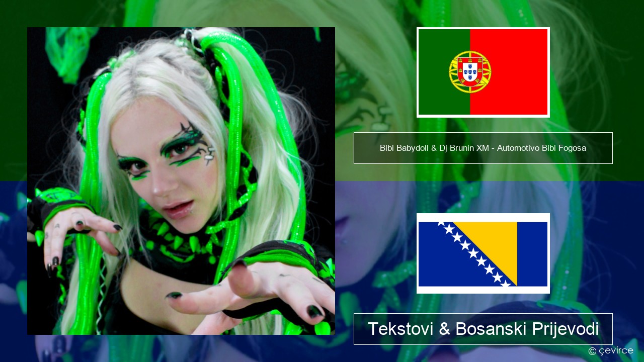 Bibi Babydoll & Dj Brunin XM – Automotivo Bibi Fogosa Portugalski Tekstovi & Bosanski Prijevodi