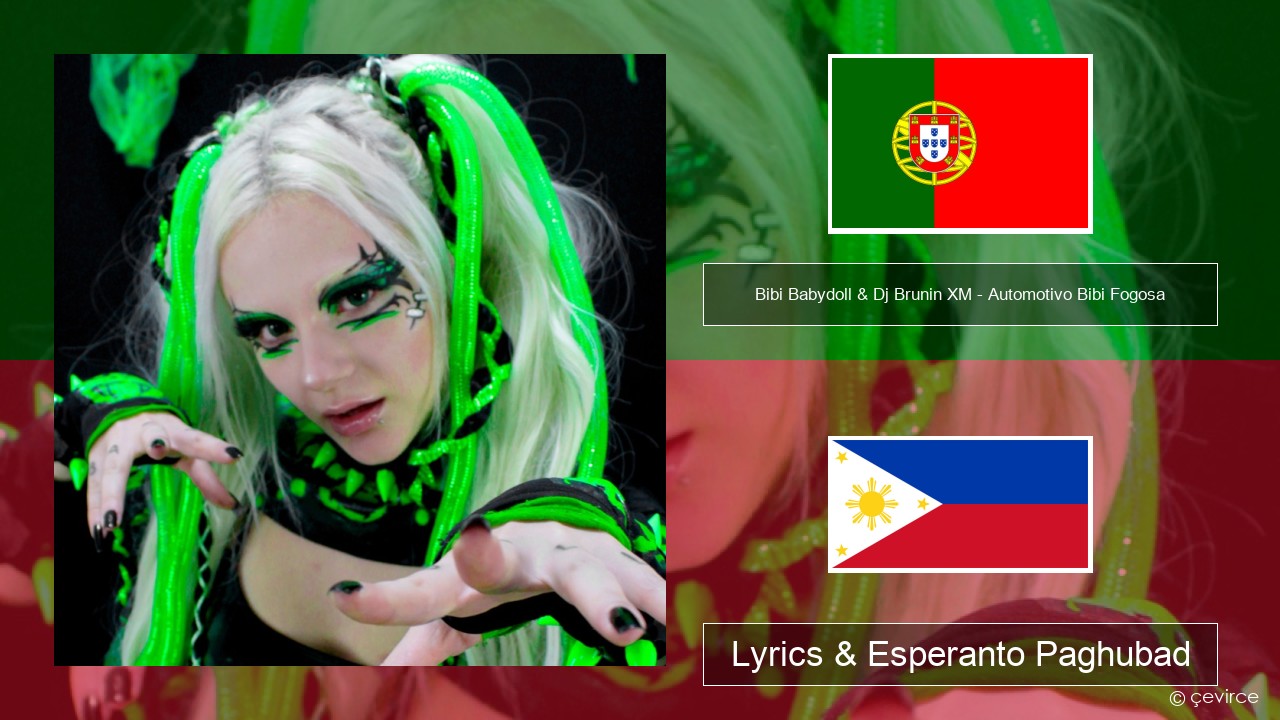 Bibi Babydoll & Dj Brunin XM – Automotivo Bibi Fogosa Portugal Lyrics & Esperanto Paghubad