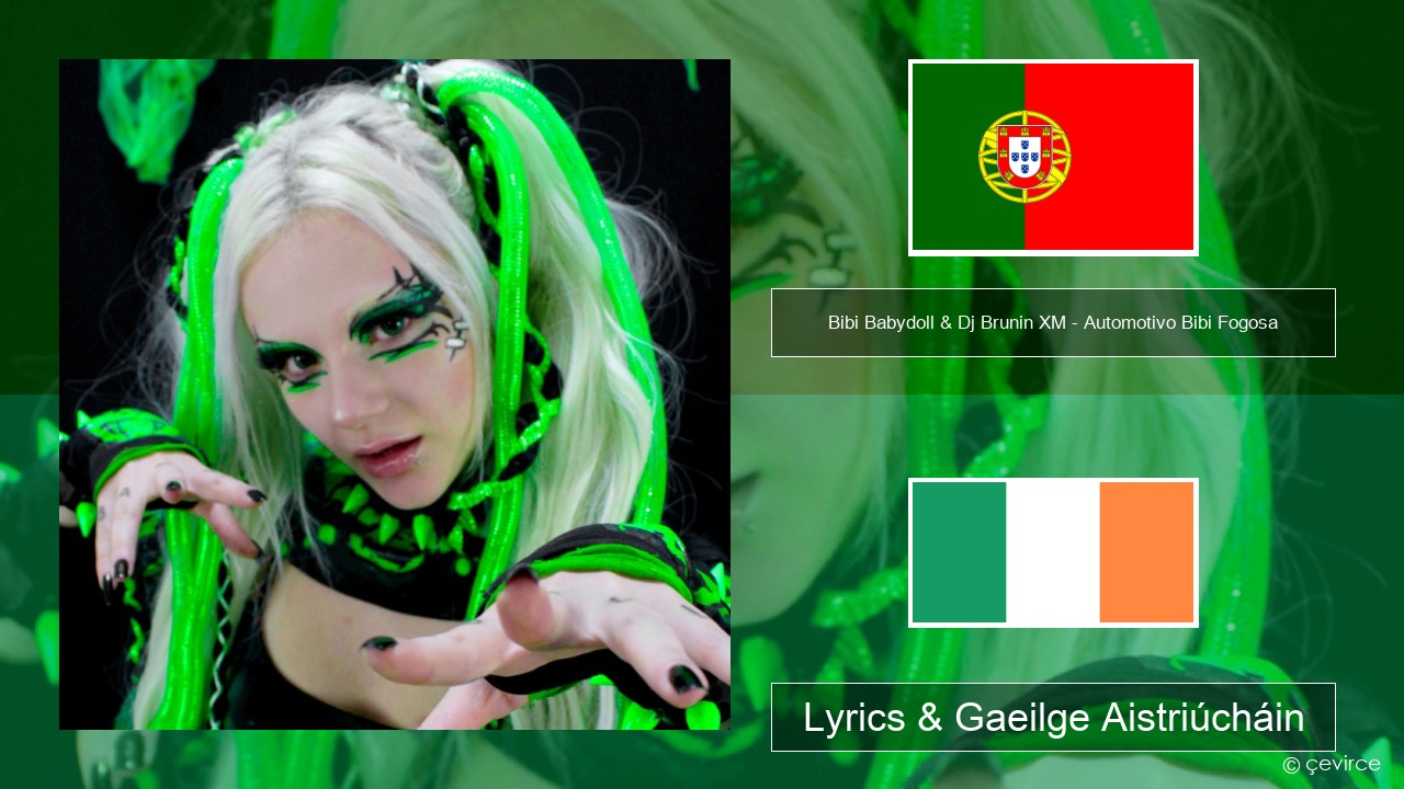 Bibi Babydoll & Dj Brunin XM – Automotivo Bibi Fogosa Portaingéilis Lyrics & Gaeilge Aistriúcháin