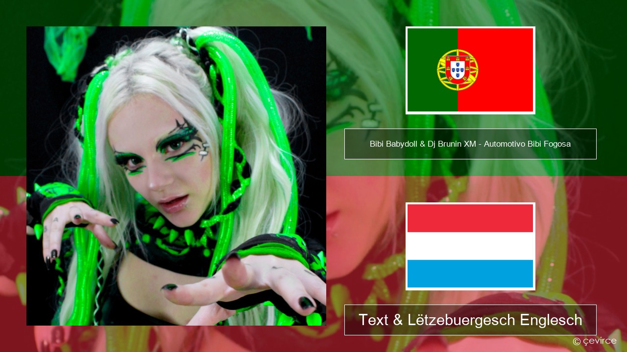 Bibi Babydoll & Dj Brunin XM – Automotivo Bibi Fogosa Portugisesch Text & Lëtzebuergesch Englesch