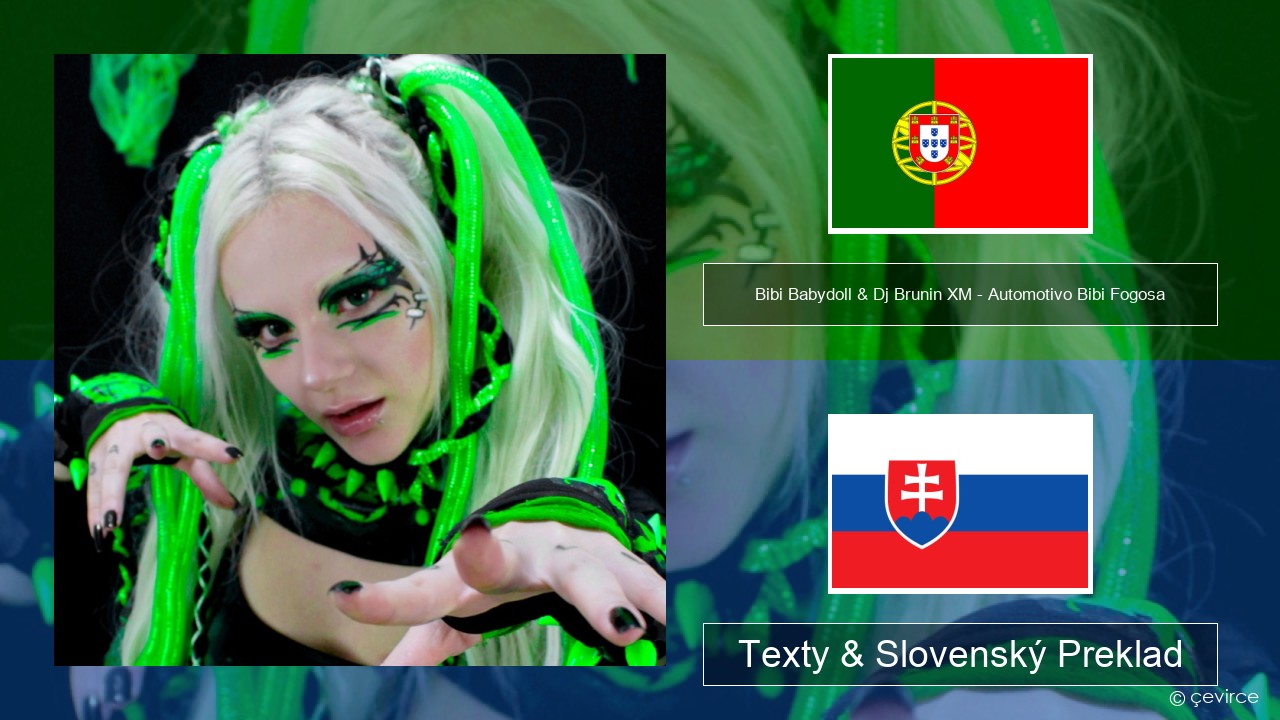 Bibi Babydoll & Dj Brunin XM – Automotivo Bibi Fogosa Portugalský Texty & Slovenský Preklad