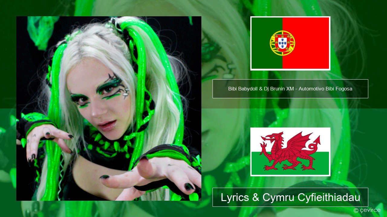 Bibi Babydoll & Dj Brunin XM – Automotivo Bibi Fogosa Portiwgaleg Lyrics & Cymru Cyfieithiadau