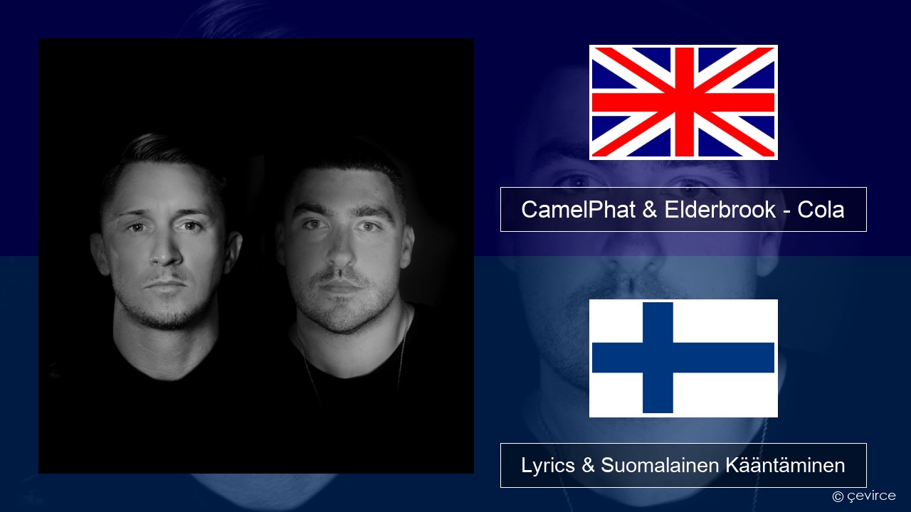 CamelPhat & Elderbrook – Cola Englanti Lyrics & Suomalainen Kääntäminen