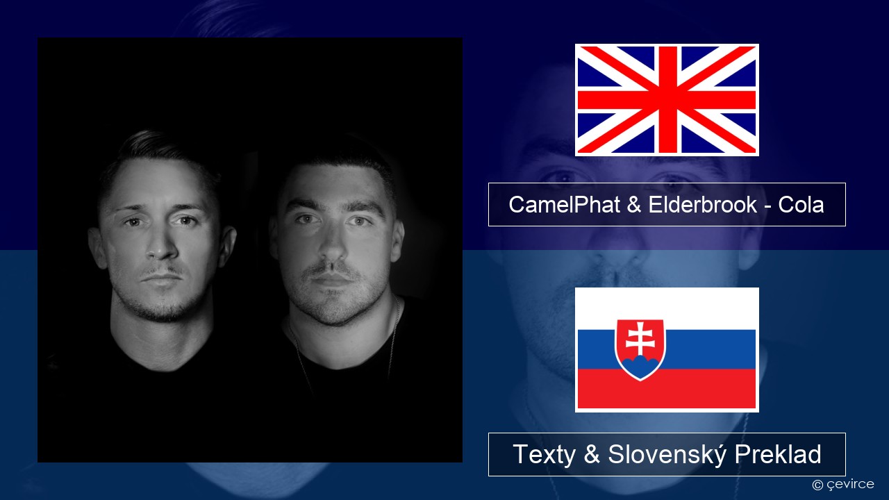 CamelPhat & Elderbrook – Cola Anglický Texty & Slovenský Preklad