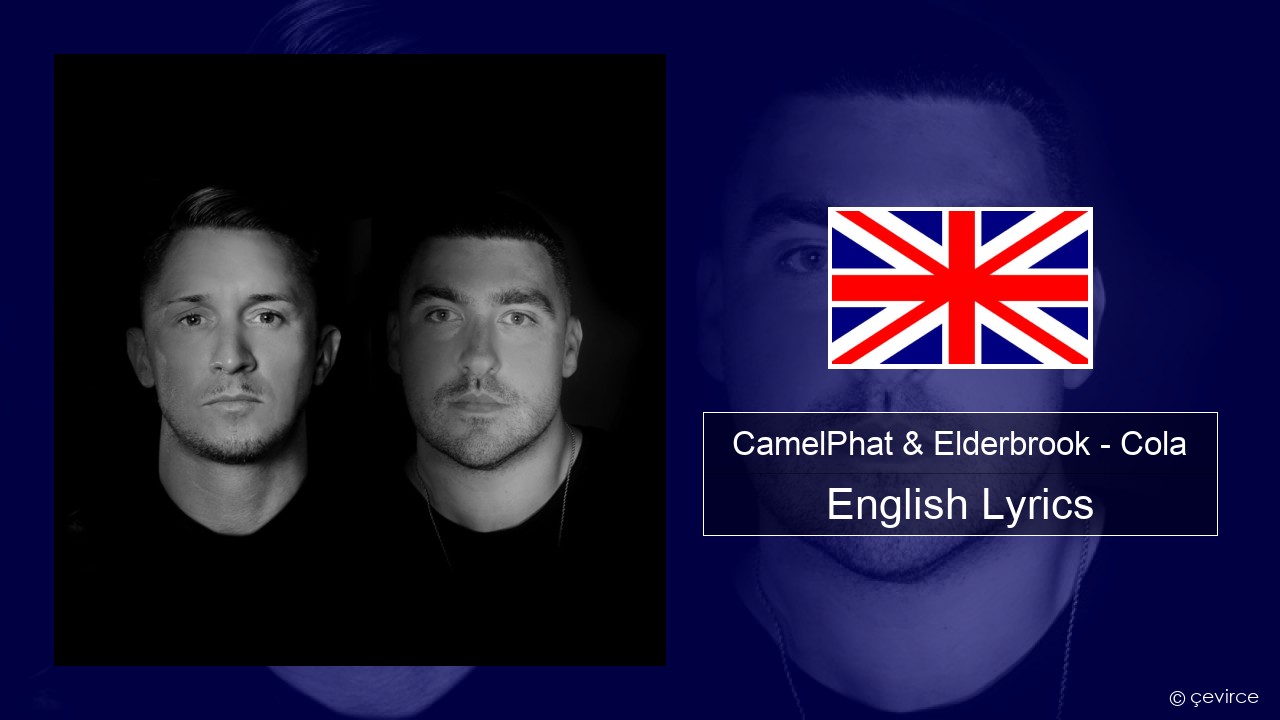 CamelPhat & Elderbrook – Cola English Lyrics