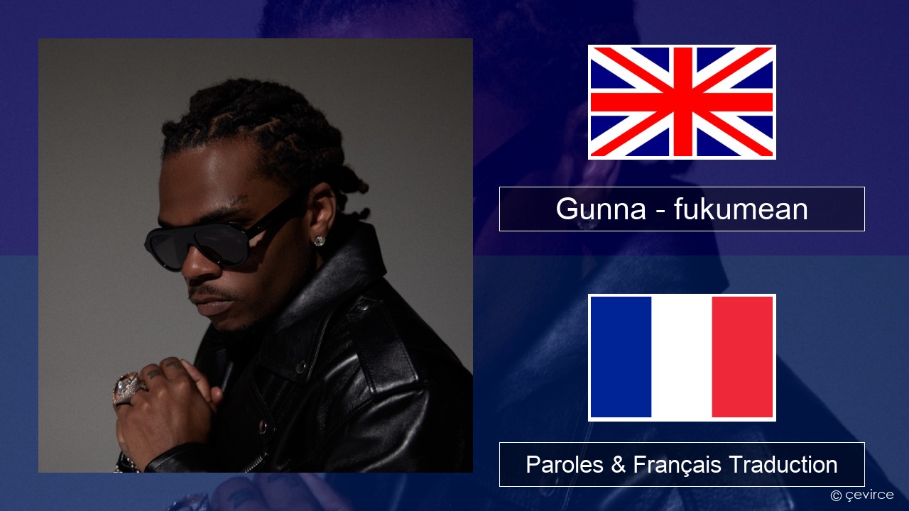 Gunna – fukumean Anglais Paroles & Français Traduction