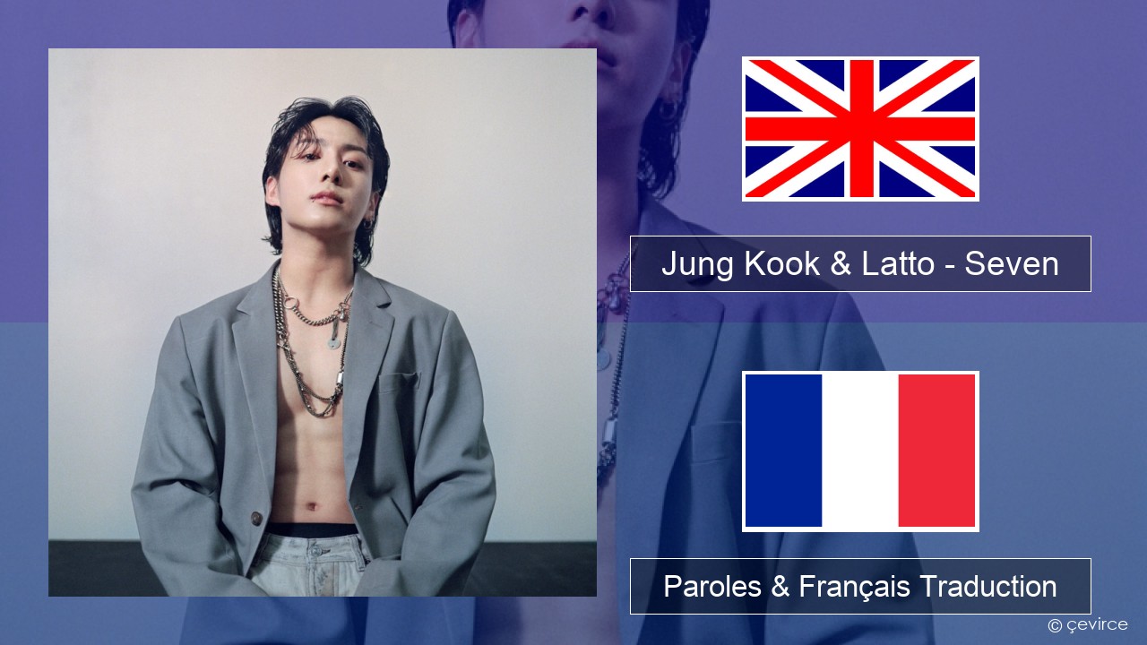 Jung Kook & Latto – Seven Anglais Paroles & Français Traduction