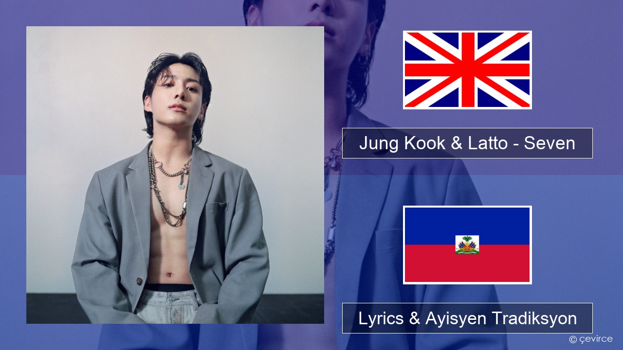 Jung Kook & Latto – Seven Angle Lyrics & Ayisyen Tradiksyon