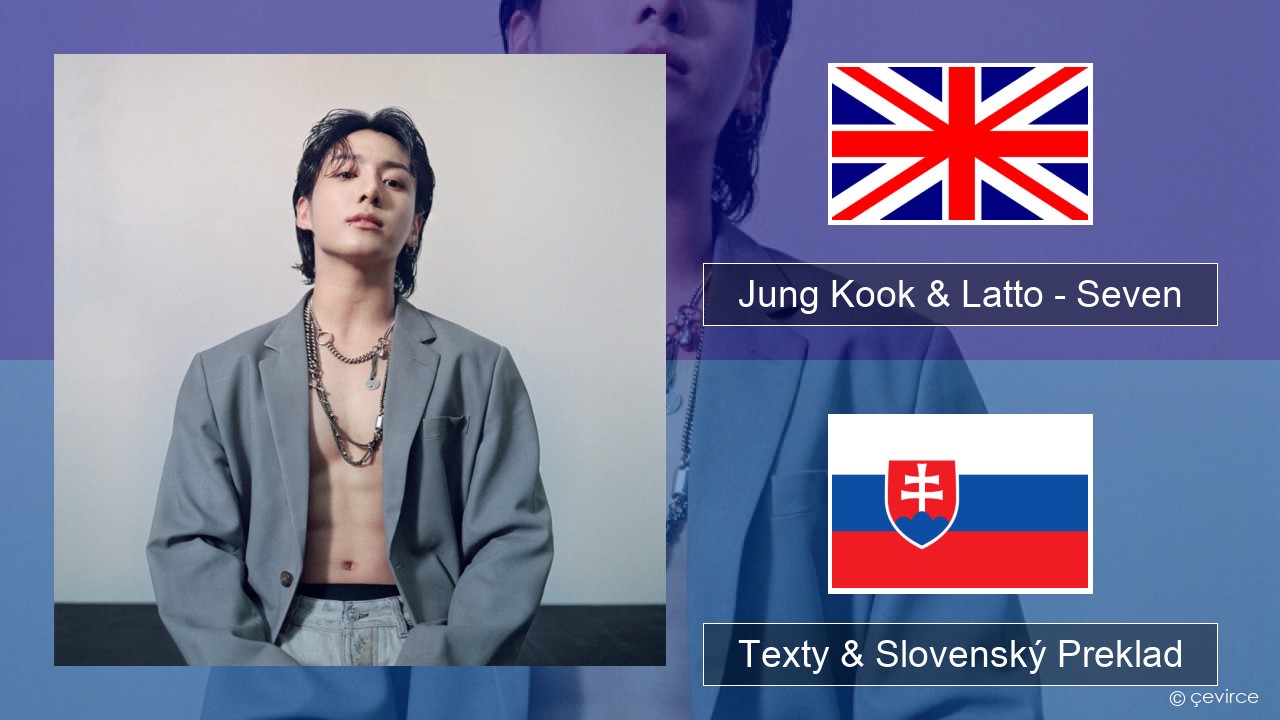 Jung Kook & Latto – Seven Anglický Texty & Slovenský Preklad