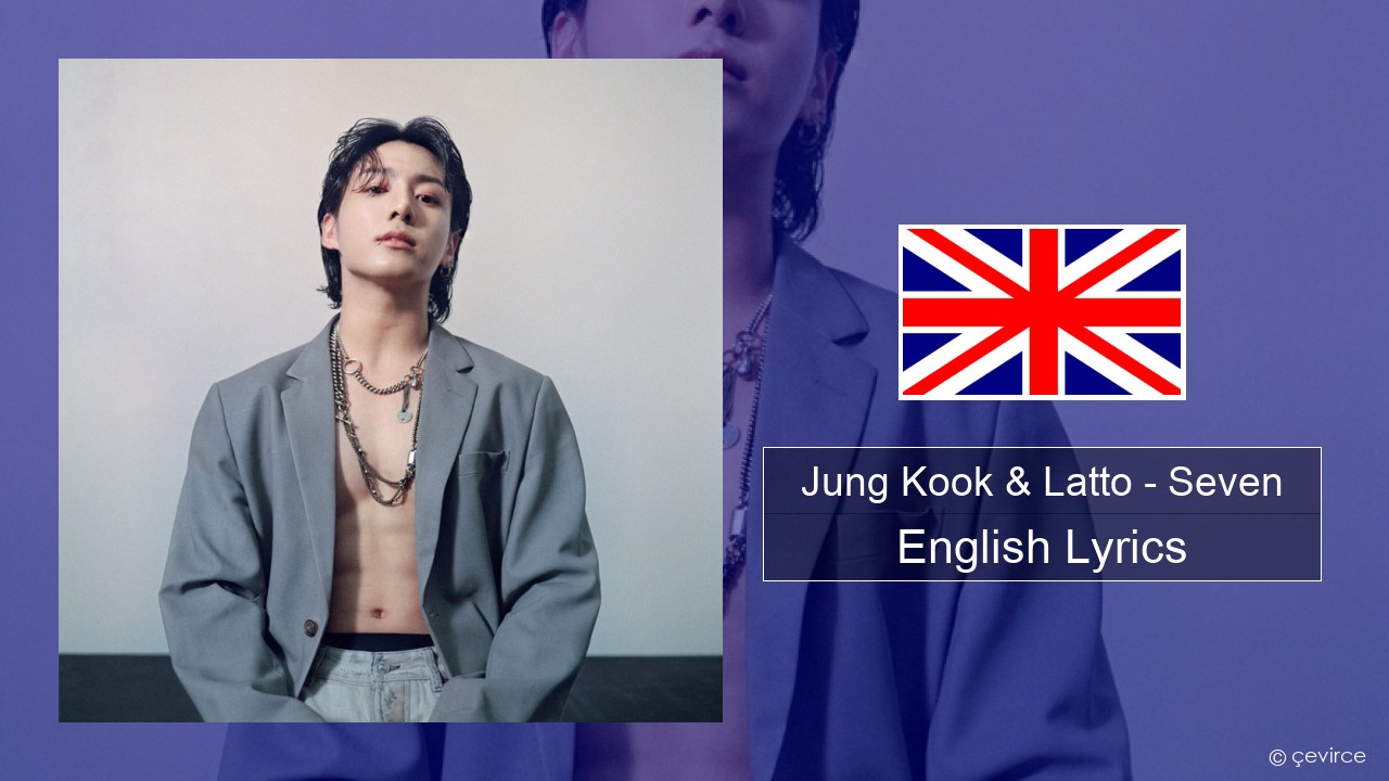 Jung Kook & Latto – Seven English Lyrics