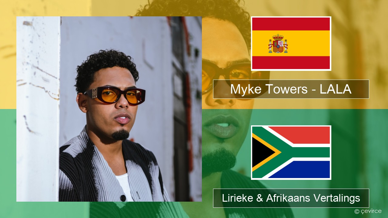 Myke Towers – LALA Spaanse Lirieke & Afrikaans Vertalings