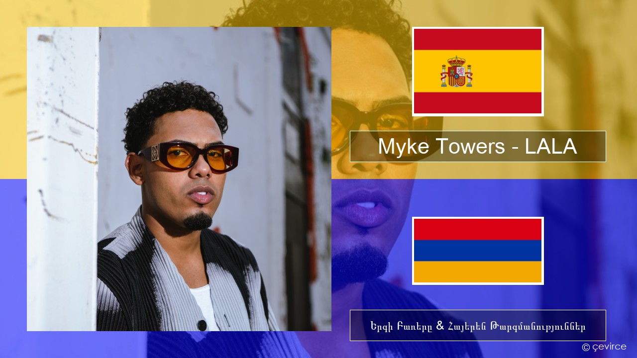 Myke Towers – LALA Իսպաներեն Երգի Բառերը & Հայերեն Թարգմանություններ