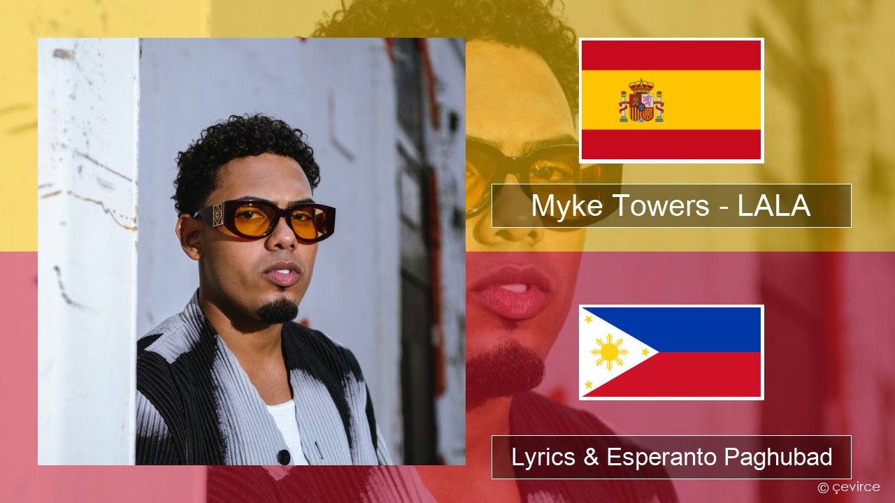 Myke Towers – LALA Espanya Lyrics & Esperanto Paghubad