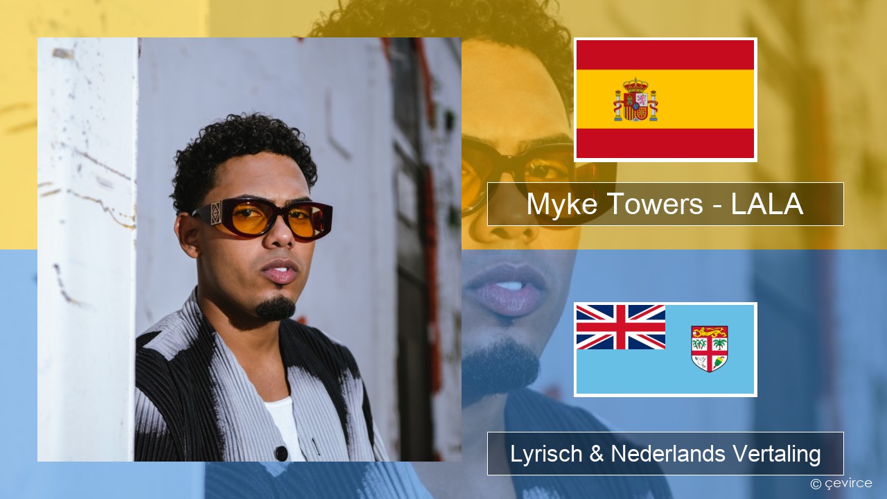 Myke Towers – LALA Spaans Lyrisch & Nederlands Vertaling