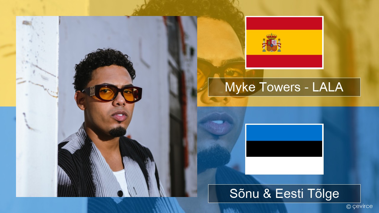 Myke Towers – LALA Hispaania Sõnu & Eesti Tõlge