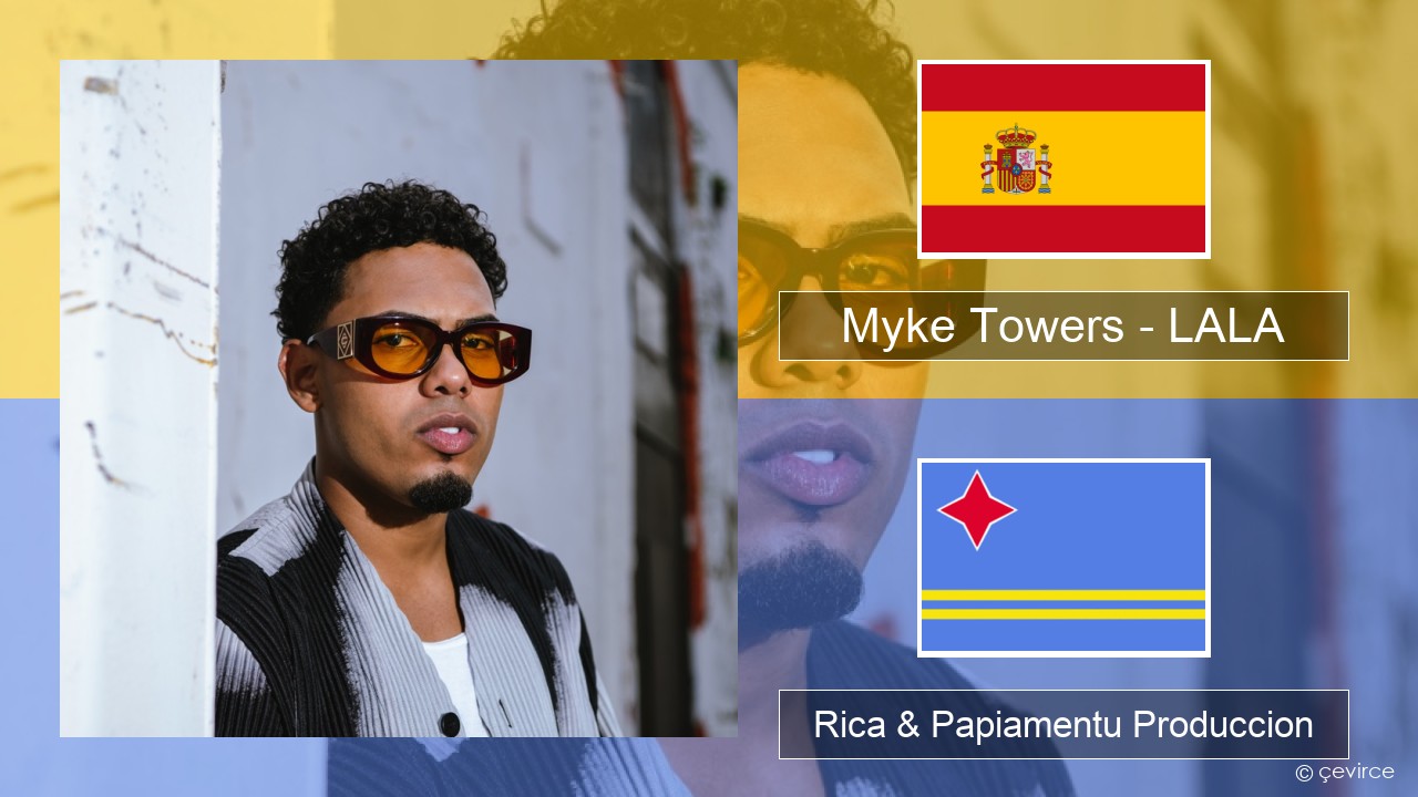 Myke Towers – LALA Spañó Rica & Papiamentu Produccion