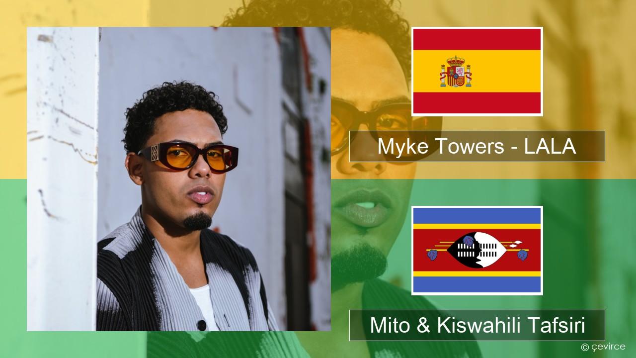 Myke Towers – LALA Kihispania Mito & Kiswahili Tafsiri