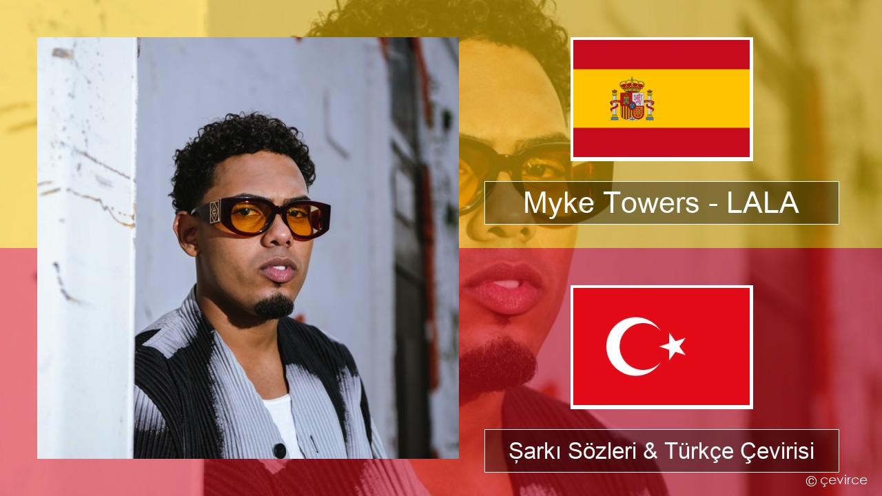 Myke Towers – LALA İspanyolca Şarkı Sözleri & Türkçe Çevirisi