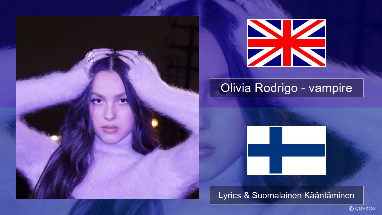 Olivia Rodrigo – vampire Englanti Lyrics & Suomalainen Kääntäminen