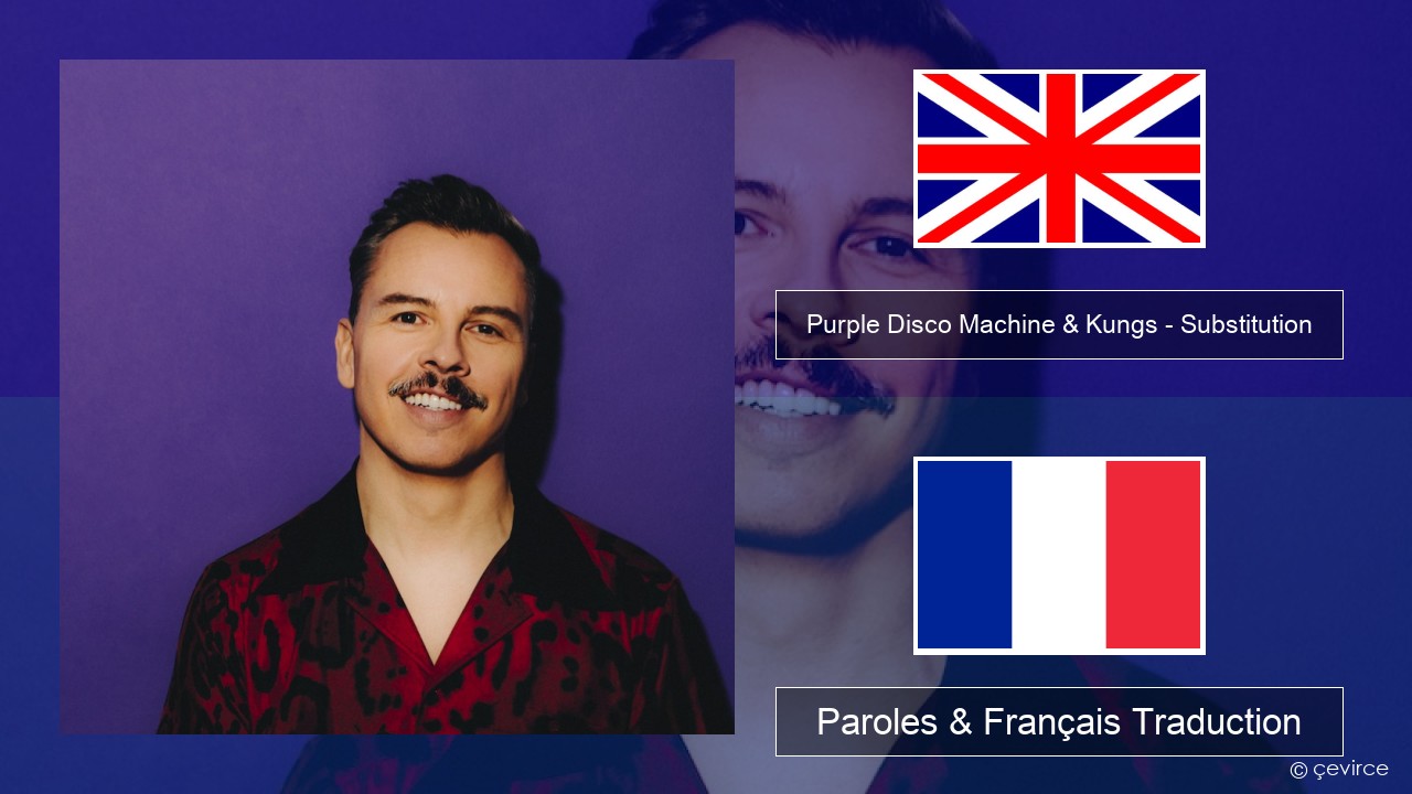 Purple Disco Machine & Kungs – Substitution (feat. Julian Perretta) Anglais Paroles & Français Traduction