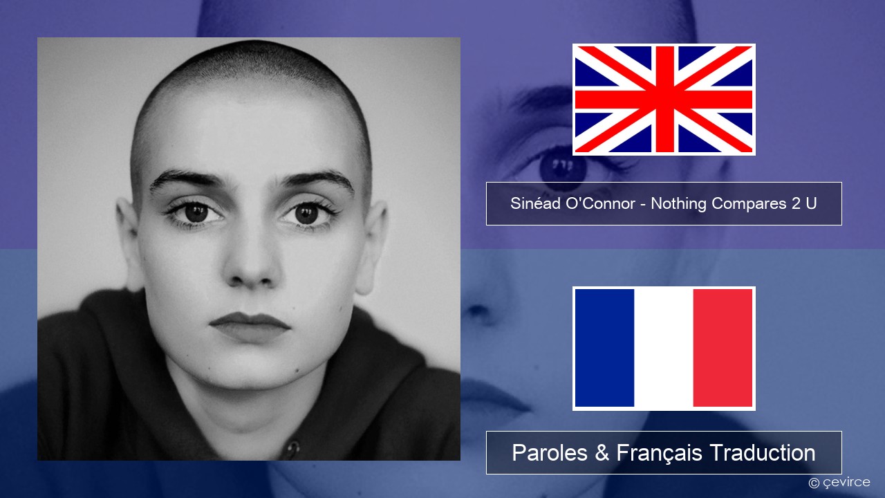 Sinéad O’Connor – Nothing Compares 2 U Anglais Paroles & Français Traduction