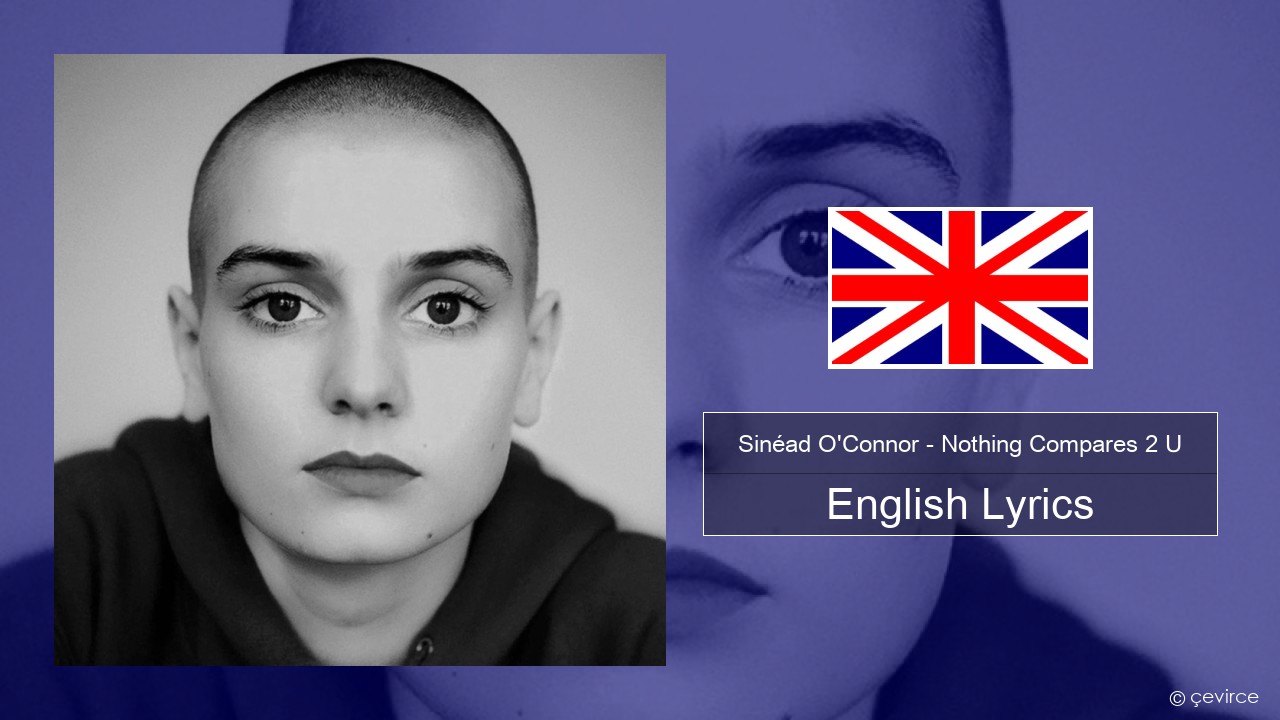 Sinéad O’Connor – Nothing Compares 2 U English Lyrics