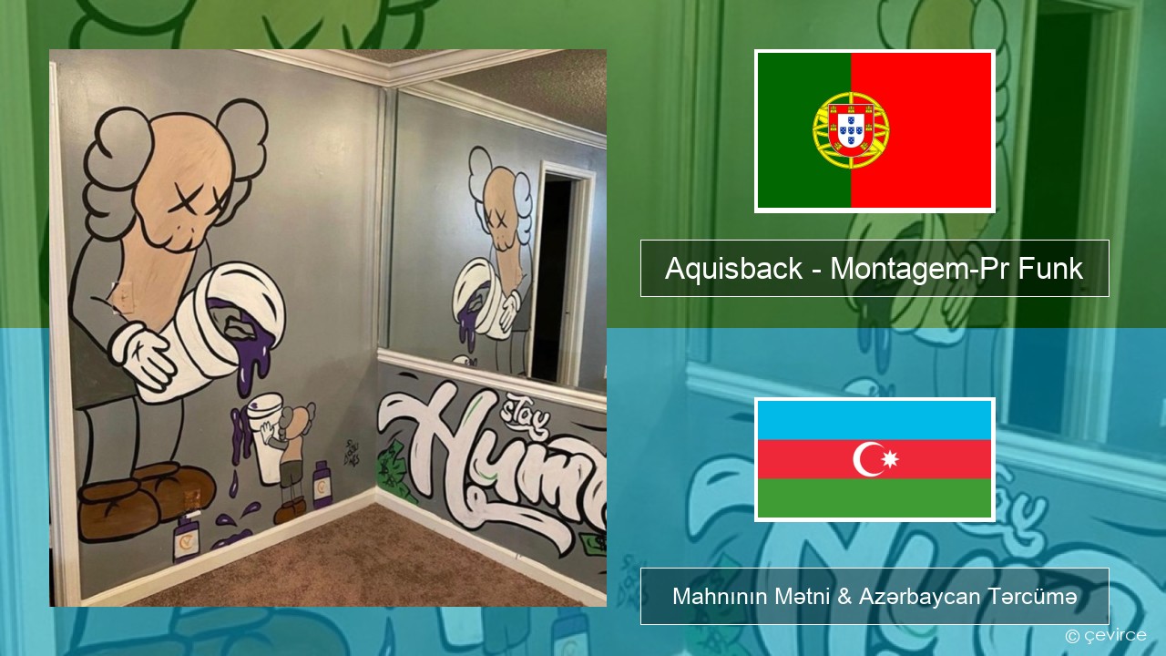 Aquisback – Montagem-Pr Funk Portuqaliya Mahnının Mətni & Azərbaycan Tərcümə