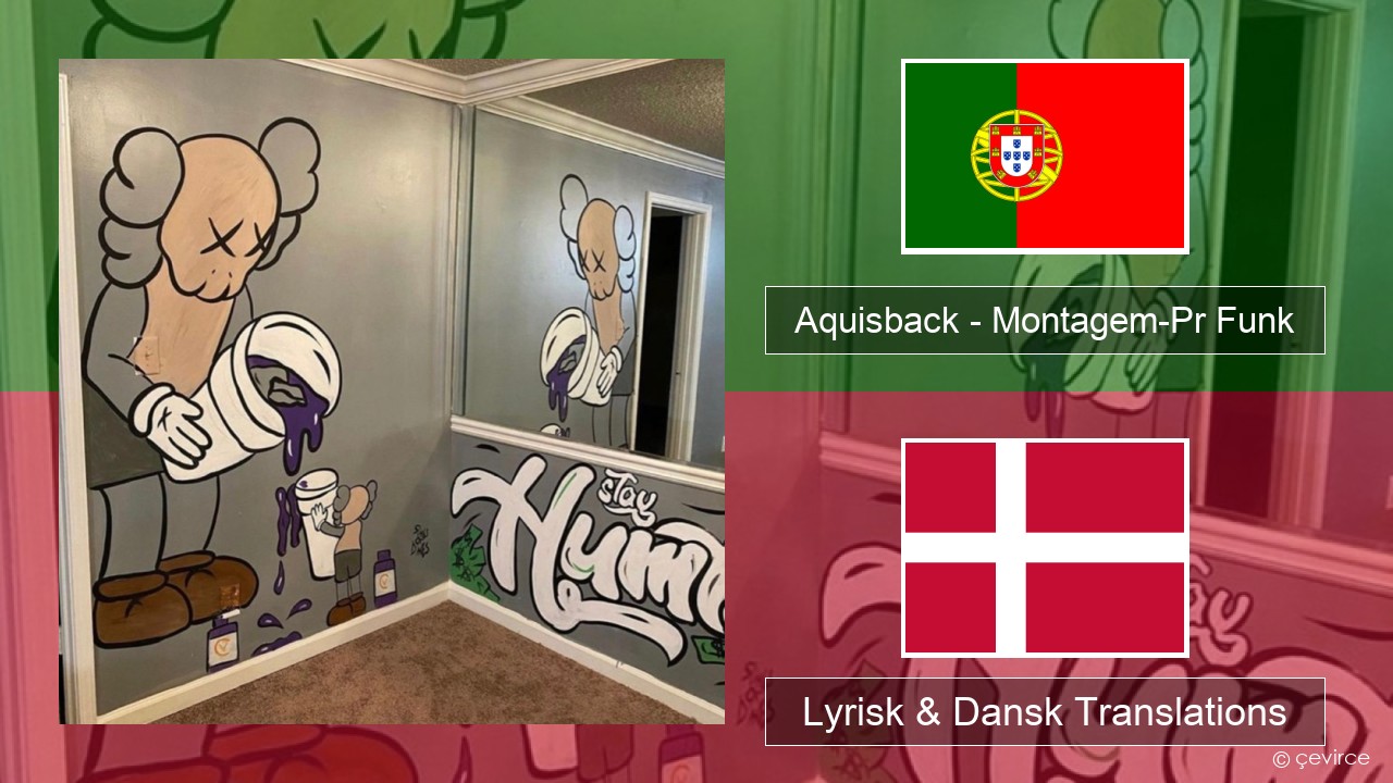 Aquisback – Montagem-Pr Funk Portugisisk Lyrisk & Dansk Translations