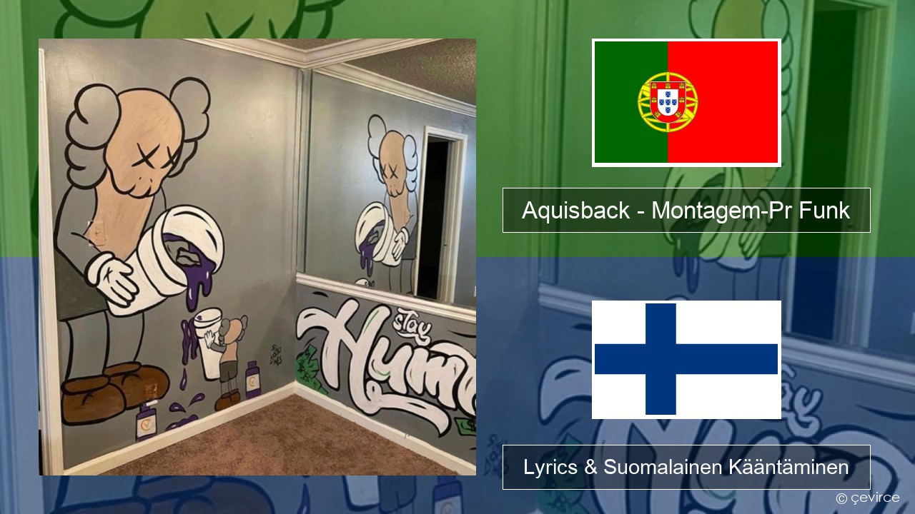 Aquisback – Montagem-Pr Funk Portugali Lyrics & Suomalainen Kääntäminen