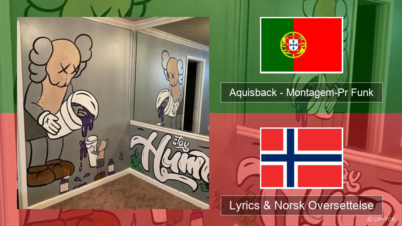 Aquisback – Montagem-Pr Funk Portugisisk Lyrics & Norsk Oversettelse