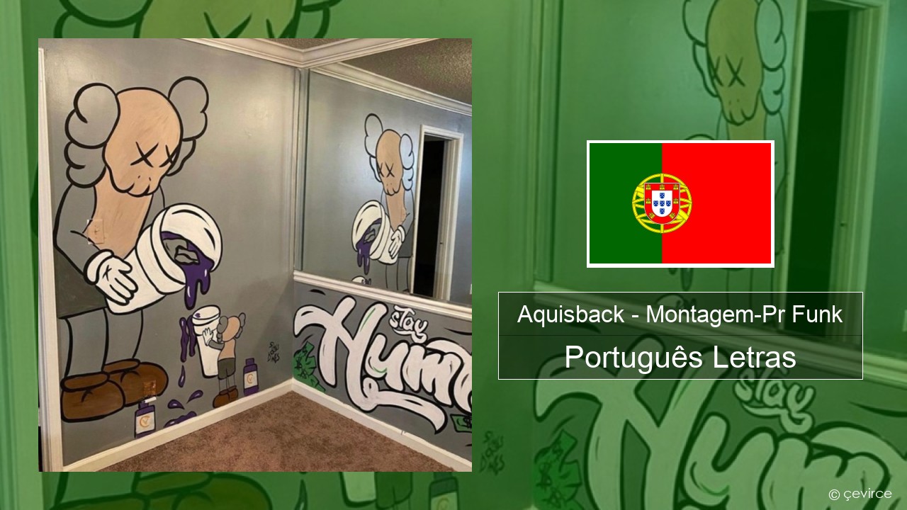 Aquisback – Montagem-Pr Funk Português Letras