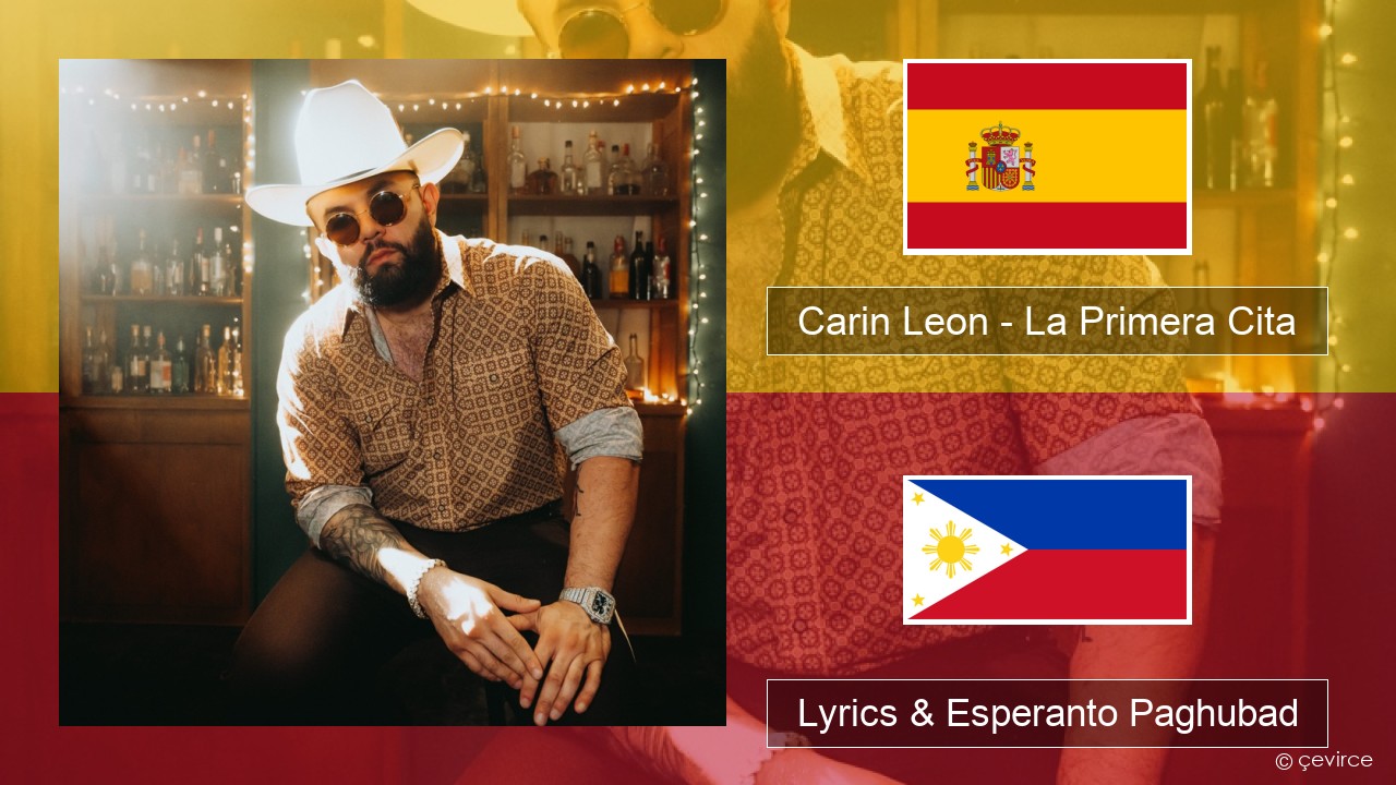 Carin Leon – La Primera Cita Espanya Lyrics & Esperanto Paghubad