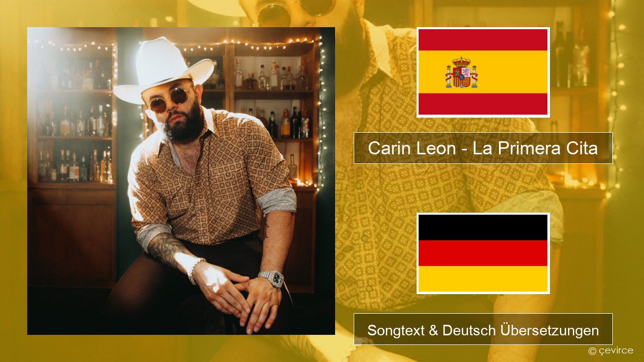 Carin Leon – La Primera Cita Spanisch Songtext & Deutsch Übersetzungen